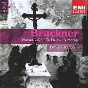 Bruckner, Daniel Barenboim - Masses 2 & 3 • Te Deum • 5 Motets