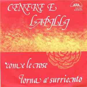 Cenere E Lapilli - Come Le Rose / Torna A Surriento