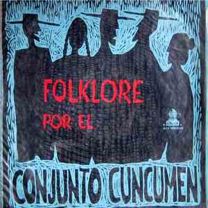 Conjunto Cuncumen - Folklore Por El Conjunto Cuncumen
