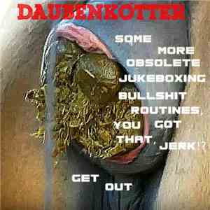 Daubenkötter - Some More Obsolete Jukeboxing Bullshit Routines, You Got Tha ...