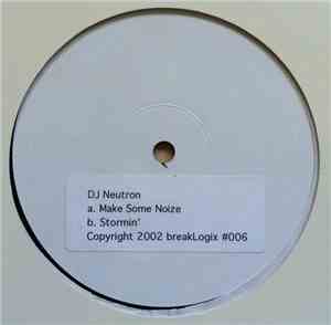 DJ Neutron - Make Some Noize/ Stormin'