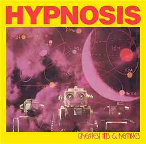 Hypnosis, Hypnosis , Hypnosis  - Greatest Hits & Remixes