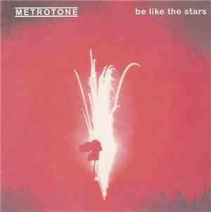 Metrotone - Be Like The Stars