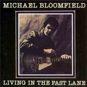 Michael Bloomfield - Living In The Fast Lane