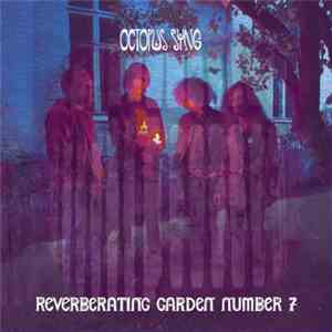 Octopus Syng - Reverberating Garden Number 7