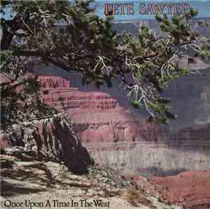 Pete Sawyer - Once Upon A Time In The West