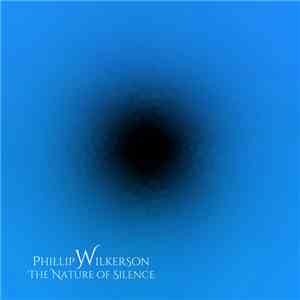 Phillip Wilkerson - The Nature Of Silence