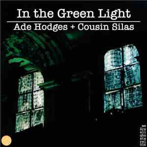 Ade Hodges & Cousin Silas - In The Green Light