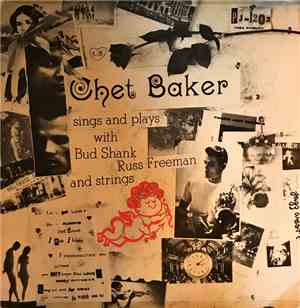 Chet Baker - Sings And Plays With Bud Shank, Russ Freeman And Strings