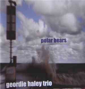 Geordie Haley Trio - Polar Bears