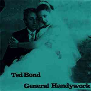 J. Ted Bond / General Handywork - Ted Bond / General Handywork