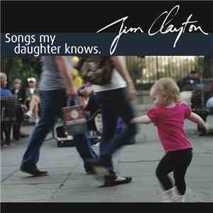 Jim Clayton - Songs My Daughter Knows.