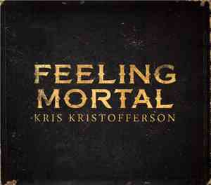Kris Kristofferson - Feeling Mortal