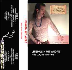 Lifemusik Mit Andre -  Mad Luv, No Pressure