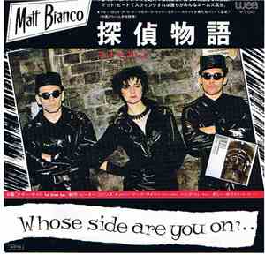Matt Bianco - Whose Side Are You On?...