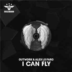 Outwork & Alex Lo Faro - I Can Fly