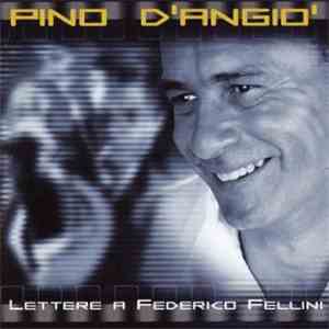 Pino D'Angiò - Lettere A Federico Fellini