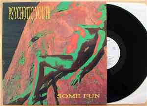 Psychotic Youth - Some Fun
