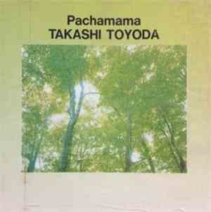 Takashi Toyoda - Pachamama