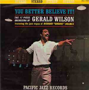 The 17 Piece Orchestra Of Gerald Wilson - You Better Believe It!