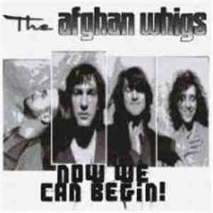 The Afghan Whigs - Now We Can Begin