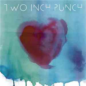 Two Inch Punch - Love You Up