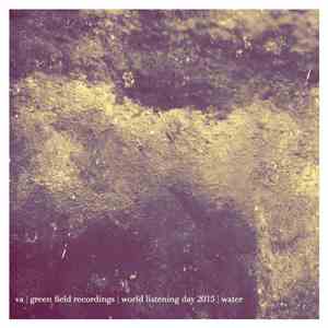 Various -  World Listening Day 2015 | Water