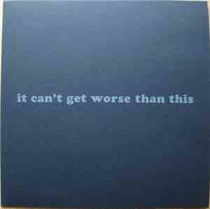Various - It Can't Get Worse Than This