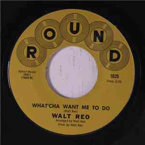 Walt Reo - My Obsession / What'cha Want Me To Do