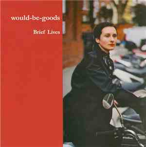 Would-Be-Goods - Brief Lives