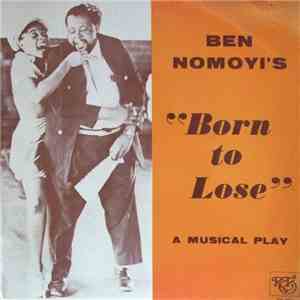 Ben Nomoyi - Born To Lose