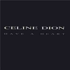 Céline Dion - Have A Heart
