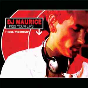 DJ Maurice  - I Kiss Your Lips