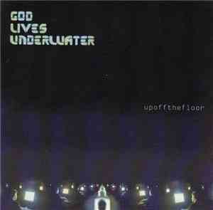 God Lives Underwater - Up Off The Floor