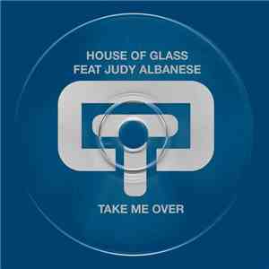 House Of Glass Feat Judy Albanese - Take Me Over
