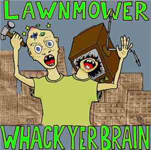 Lawnmower  - Whack Yer Brain