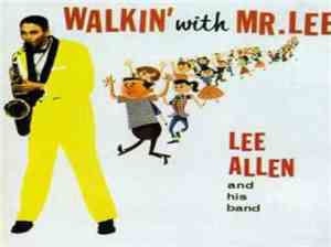 Lee Allen And His Band - Walkin' With Mr. Lee