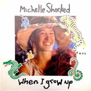 Michelle Shocked - When I Grow Up