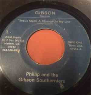 Phillip Gibson And, The Gibson Southerniers - Jesus Made A Change In My Lif ...