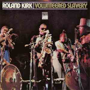 Roland Kirk - Volunteered Slavery
