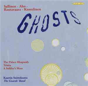 Sallinen - Aho - Rautavaara - Kantelinen / Kaartin Soittokunta - The Guards' Band - Ghosts