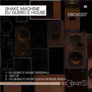 Shake Machine - Eu Quero É House