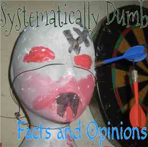 Systematically Dumb - Facts and Opinions