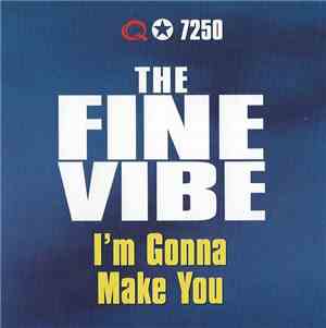 The Fine Vibe - I'm Gonna Make You