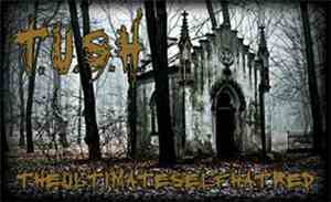 T.U.S.H. - The Ultimate Self Hatred