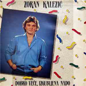 Zoran Kalezić - Dobro Veče, Izgubljena Nado