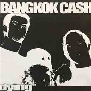 Bangkok Cash - Dying