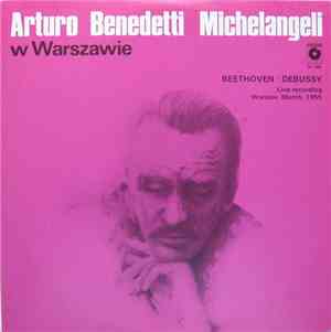 Beethoven, Debussy, Arturo Benedetti Michelangeli - Arturo Benedetti Michel ...