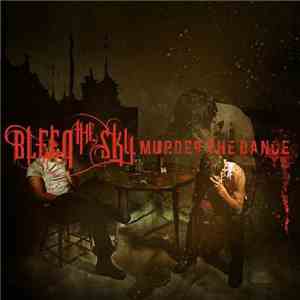 Bleed The Sky - Murder The Dance