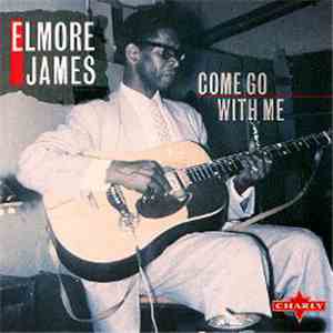 Elmore James - Come Go With Me